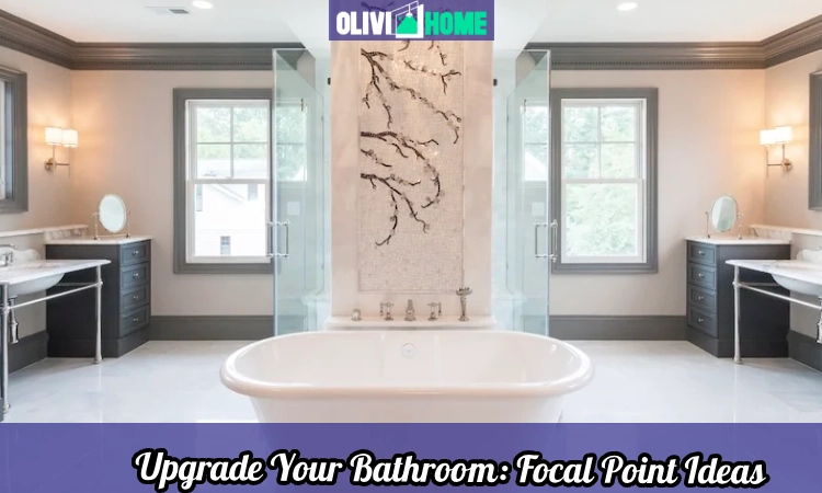 Upgrade Your Bathroom_ Focal Point Ideas